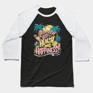 Fruit: With every bite, health and happiness! Baseball T-Shirt